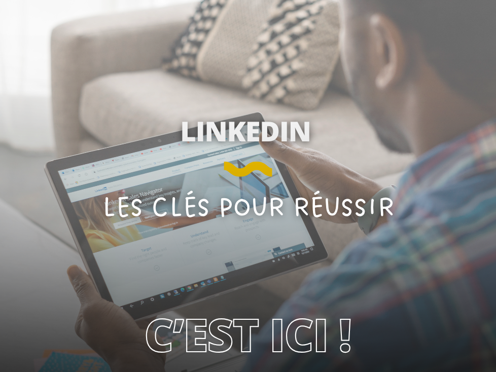 LINKEDIN, les clés pour réussir